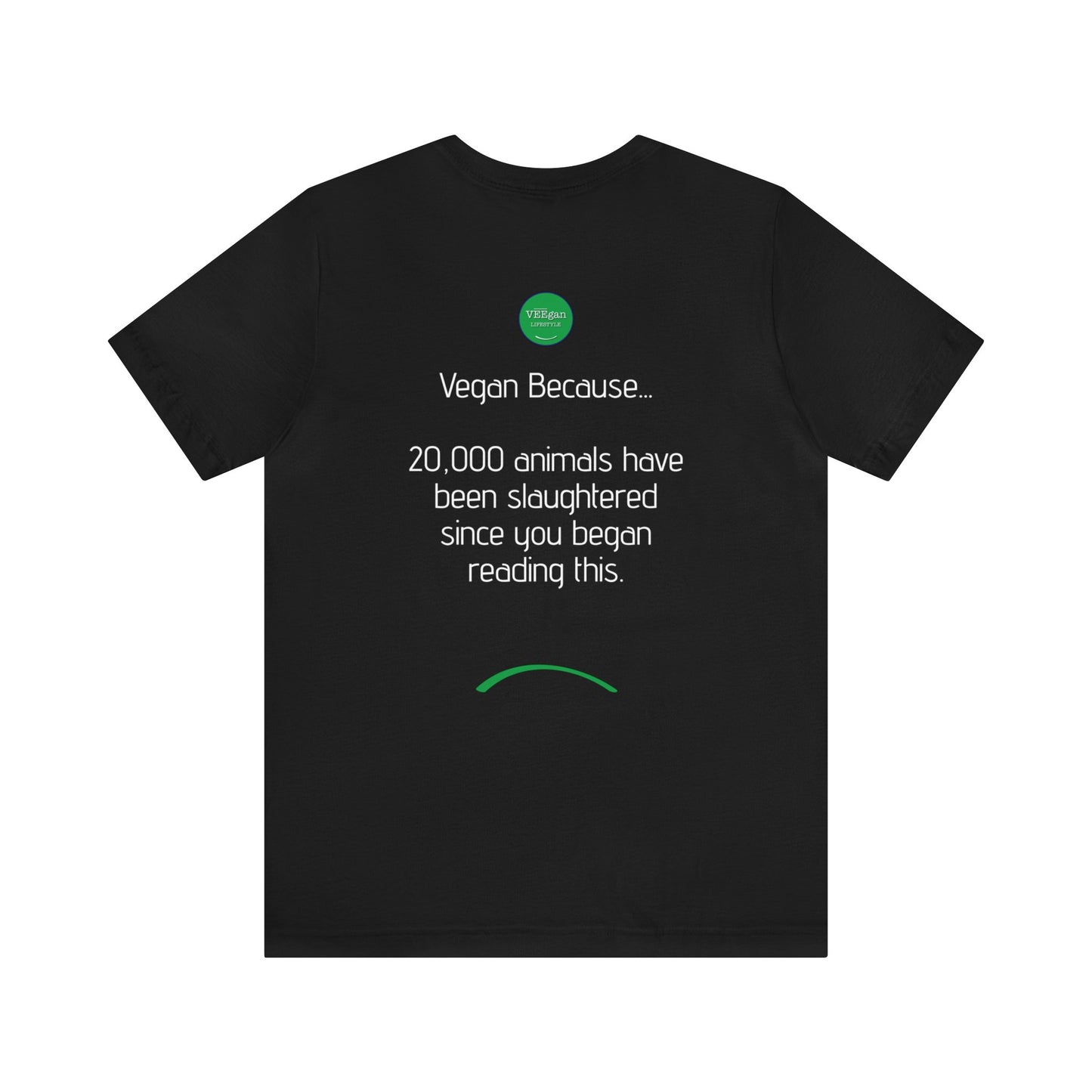 back view "Vegan Because 20,000 animals have been slaughtered since you began reading this" black t-shirt on white background